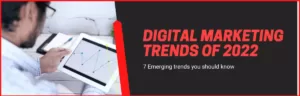 Emerging digital marketing trends of 2022