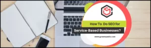 How to do SEO for Service-based businesses.