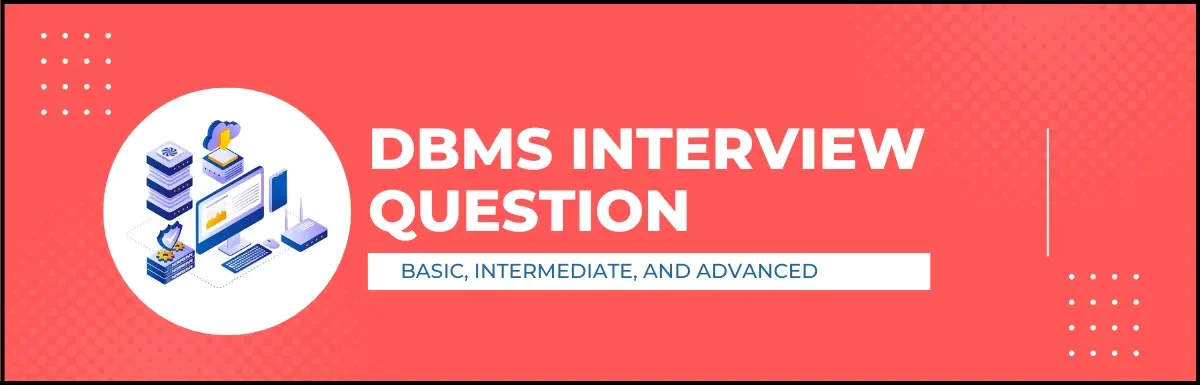 DBMS Interview Questions & Answers – Basic to Advanced (9+ Insights)
