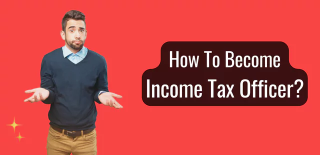 How to become income tax officer?